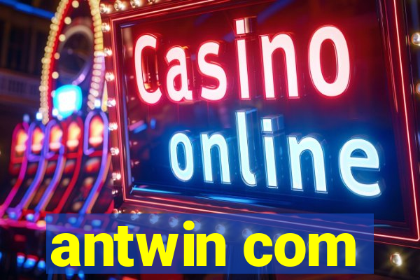 antwin com